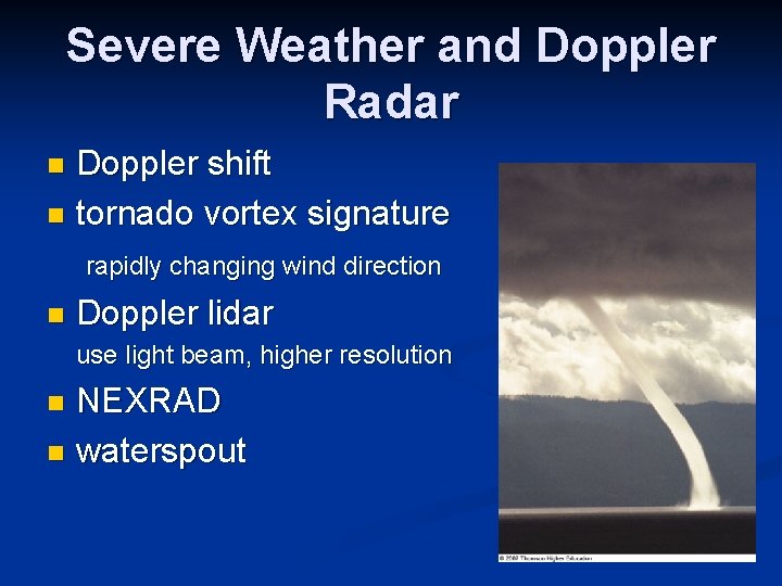 Severe Weather and Doppler Radar Doppler shift n tornado vortex signature n rapidly changing