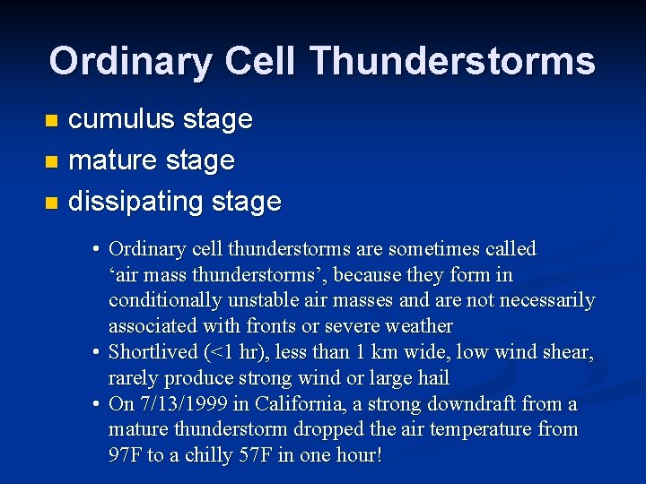 Ordinary Cell Thunderstorms cumulus stage n mature stage n dissipating stage n • Ordinary