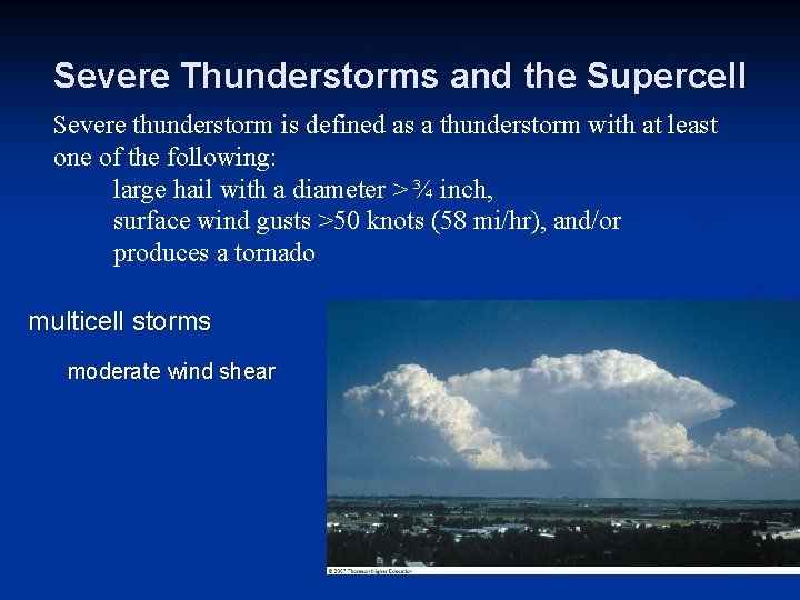 Severe Thunderstorms and the Supercell Severe thunderstorm is defined as a thunderstorm with at