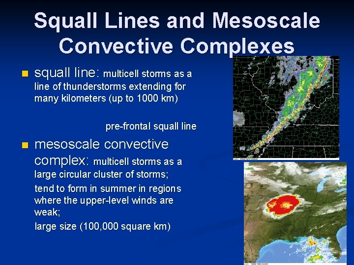 Squall Lines and Mesoscale Convective Complexes n squall line: multicell storms as a line
