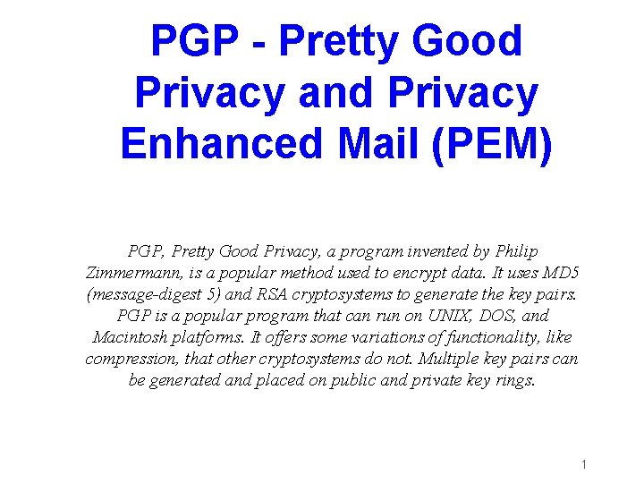 PGP - Pretty Good Privacy and Privacy Enhanced Mail (PEM) PGP, Pretty Good Privacy,