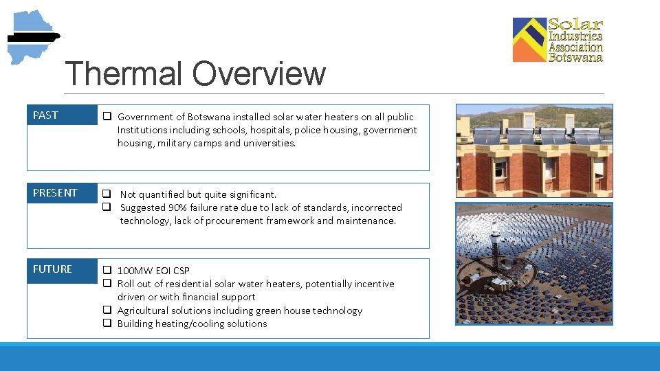 Thermal Overview PAST q Government of Botswana installed solar water heaters on all public