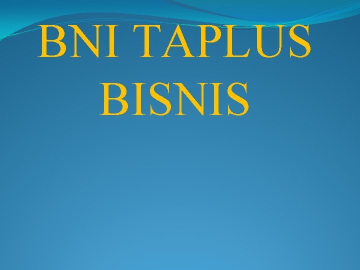 BNI TAPLUS BISNIS 