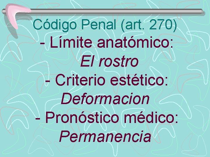 Código Penal (art. 270) - Límite anatómico: El rostro - Criterio estético: Deformacion -