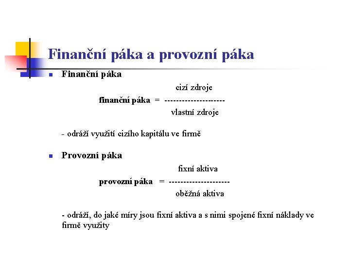 Finanční páka a provozní páka n Finanční páka cizí zdroje finanční páka = ----------