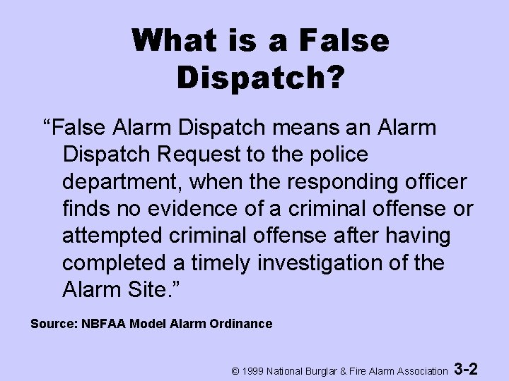 What is a False Dispatch? “False Alarm Dispatch means an Alarm Dispatch Request to