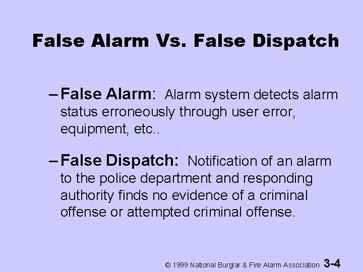 False Alarm Vs. False Dispatch – False Alarm: Alarm system detects alarm status erroneously