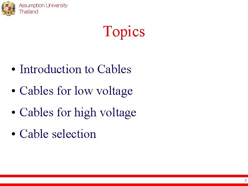 Assumption University Thailand Topics • Introduction to Cables • Cables for low voltage •