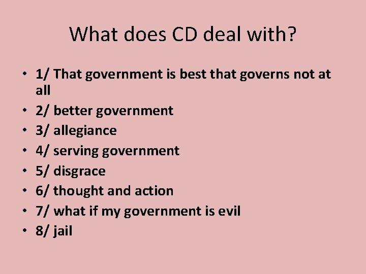 What does CD deal with? • 1/ That government is best that governs not