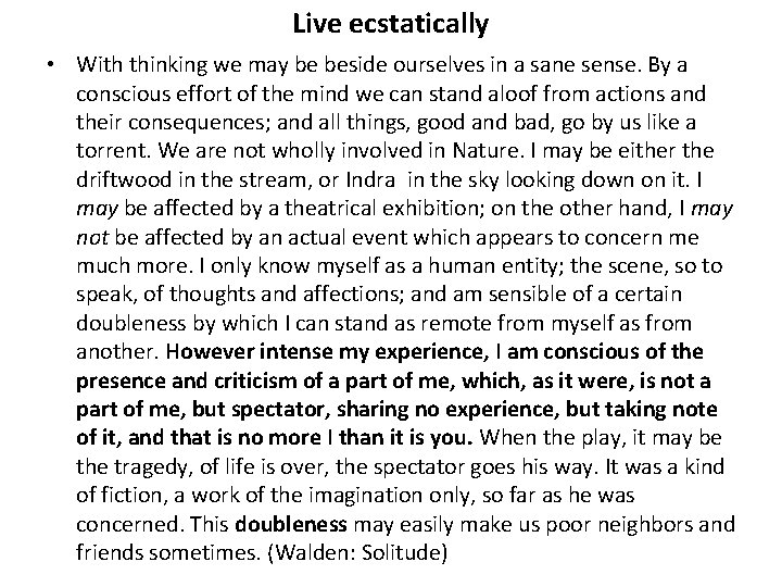 Live ecstatically • With thinking we may be beside ourselves in a sane sense.