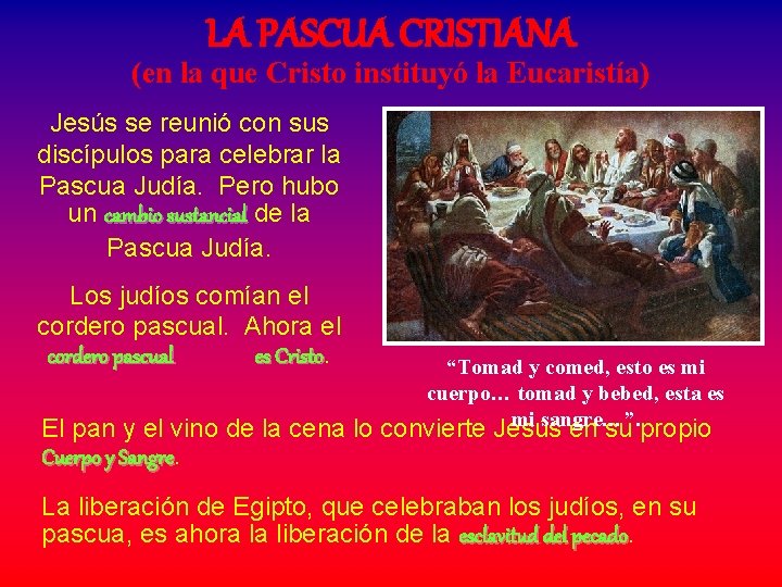 LA PASCUA CRISTIANA (en la que Cristo instituyó la Eucaristía) Jesús se reunió con