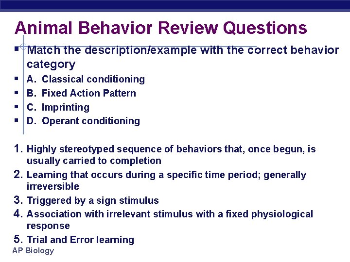 Animal Behavior Review Questions § Match the description/example with the correct behavior category §