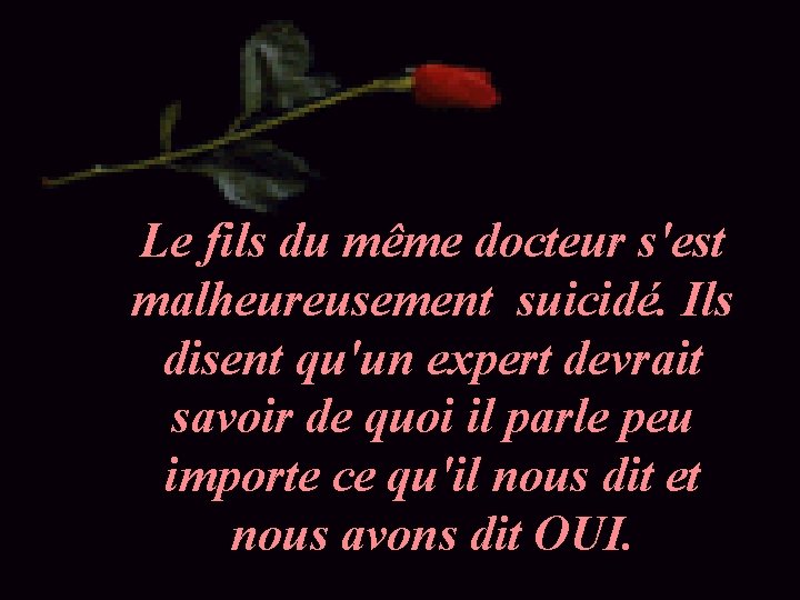 Le fils du même docteur s'est malheureusement suicidé. Ils disent qu'un expert devrait savoir