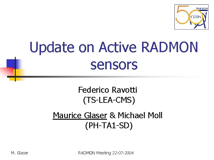 Update on Active RADMON sensors Federico Ravotti (TS-LEA-CMS) Maurice Glaser & Michael Moll (PH-TA