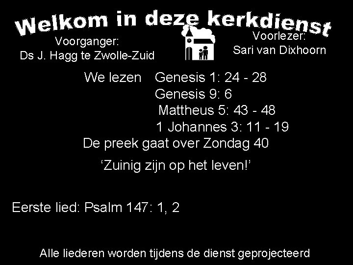 Voorganger: Ds J. Hagg te Zwolle-Zuid Voorlezer: Sari van Dixhoorn We lezen Genesis 1: