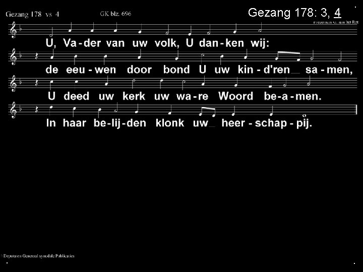 Gezang 178: 3, 4 . . . 