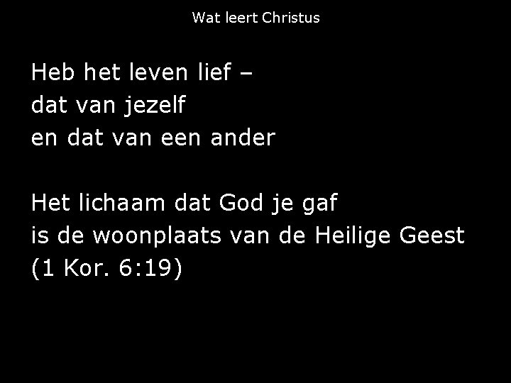 Wat leert Christus Heb het leven lief – dat van jezelf en dat van