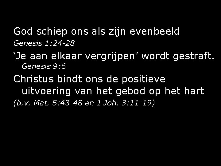 God schiep ons als zijn evenbeeld Genesis 1: 24 -28 ‘Je aan elkaar vergrijpen’