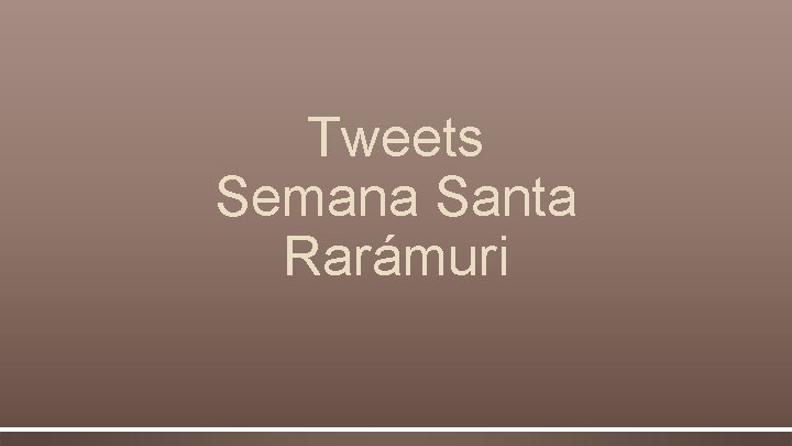 Tweets Semana Santa Rarámuri 