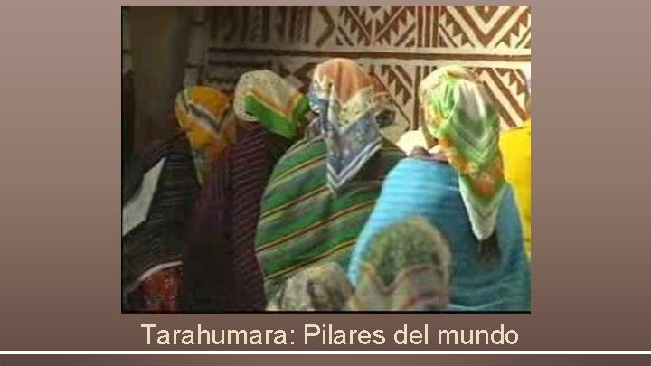Tarahumara: Pilares del mundo 