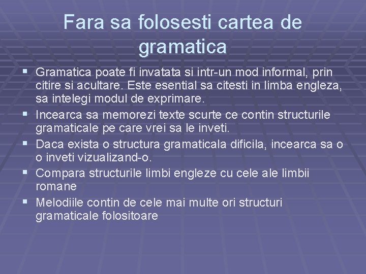 Fara sa folosesti cartea de gramatica § Gramatica poate fi invatata si intr-un mod