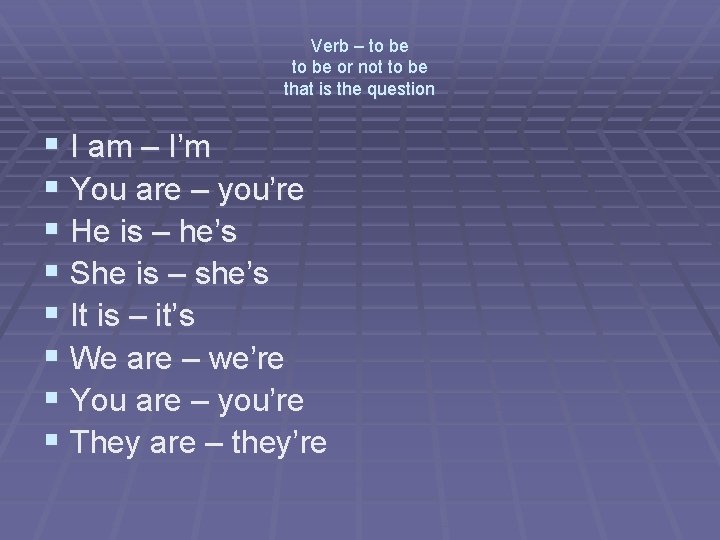 Verb – to be or not to be that is the question § I