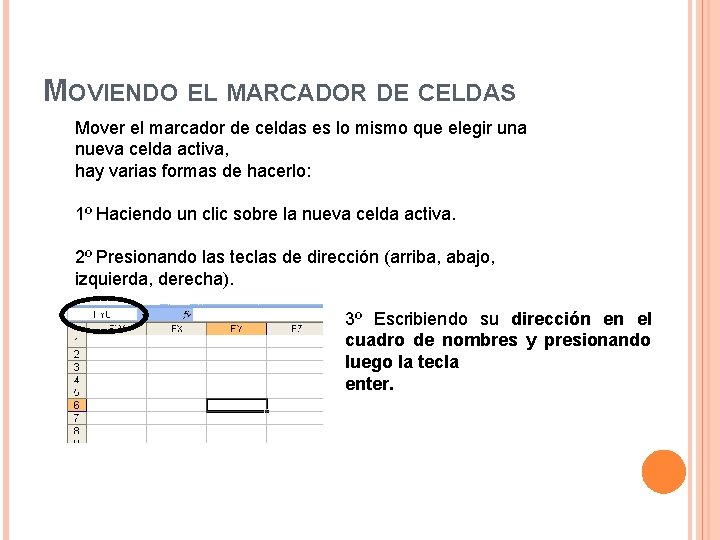 MOVIENDO EL MARCADOR DE CELDAS Mover el marcador de celdas es lo mismo que MOVIENDO EL MARCADOR DE CELDAS Mover el marcador de celdas es lo mismo que