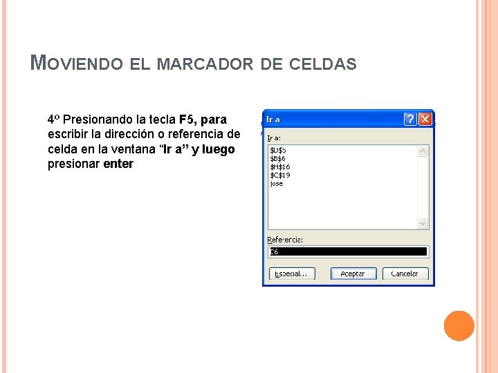 MOVIENDO EL MARCADOR DE CELDAS 4º Presionando la tecla F 5, para escribir la MOVIENDO EL MARCADOR DE CELDAS 4º Presionando la tecla F 5, para escribir la