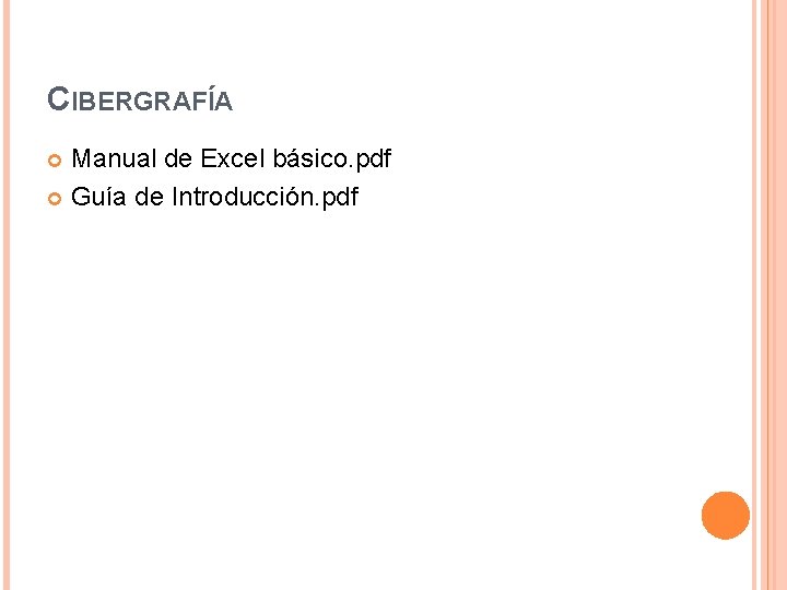 CIBERGRAFÍA Manual de Excel básico. pdf Guía de Introducción. pdf CIBERGRAFÍA Manual de Excel básico. pdf Guía de Introducción. pdf