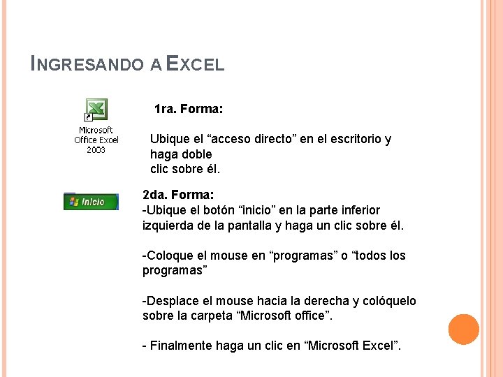 INGRESANDO A EXCEL 1 ra. Forma: Ubique el “acceso directo” en el escritorio y INGRESANDO A EXCEL 1 ra. Forma: Ubique el “acceso directo” en el escritorio y