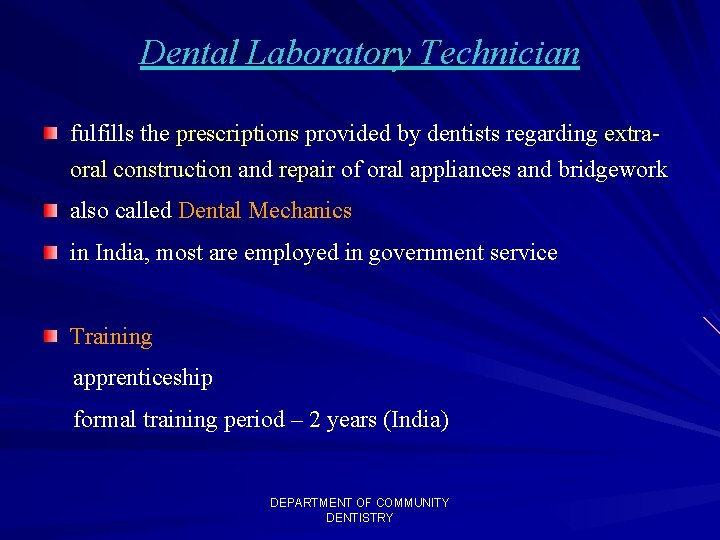 Dental Laboratory Technician fulfills the prescriptions provided by dentists regarding extraoral construction and repair Dental Laboratory Technician fulfills the prescriptions provided by dentists regarding extraoral construction and repair