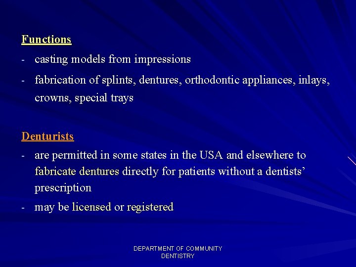 Functions - casting models from impressions - fabrication of splints, dentures, orthodontic appliances, inlays,