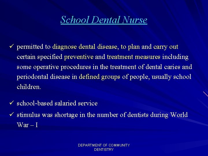 School Dental Nurse ü permitted to diagnose dental disease, to plan and carry out School Dental Nurse ü permitted to diagnose dental disease, to plan and carry out