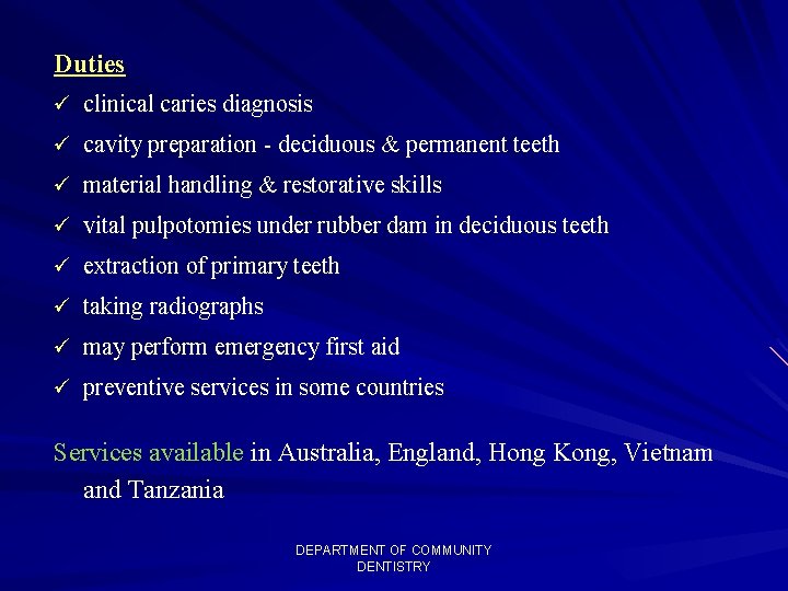 Duties ü clinical caries diagnosis ü cavity preparation - deciduous & permanent teeth ü