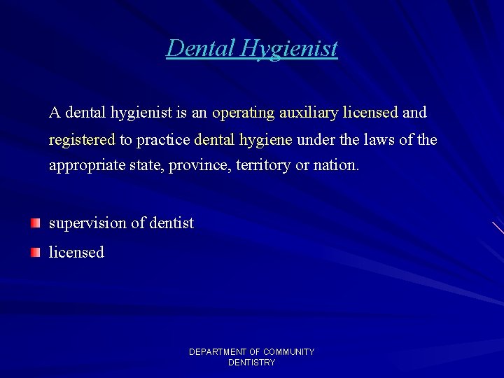 Dental Hygienist A dental hygienist is an operating auxiliary licensed and registered to practice Dental Hygienist A dental hygienist is an operating auxiliary licensed and registered to practice