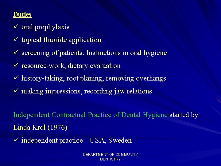 Duties ü oral prophylaxis ü topical fluoride application ü screening of patients, Instructions in