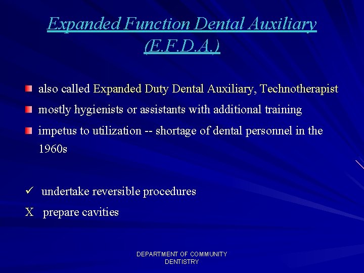 Expanded Function Dental Auxiliary (E. F. D. A. ) also called Expanded Duty Dental