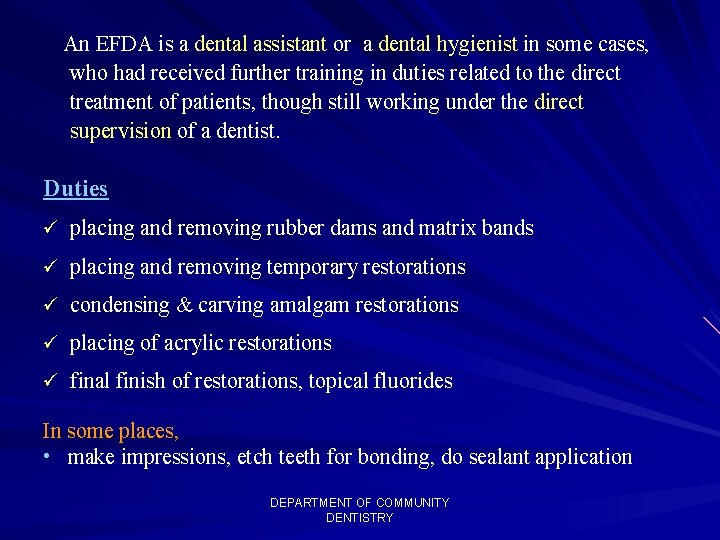 An EFDA is a dental assistant or a dental hygienist in some cases, who