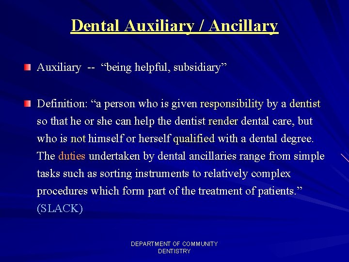 Dental Auxiliary / Ancillary Auxiliary -- “being helpful, subsidiary” Definition: “a person who is