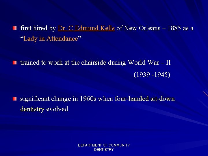 first hired by Dr. C Edmund Kells of New Orleans – 1885 as a