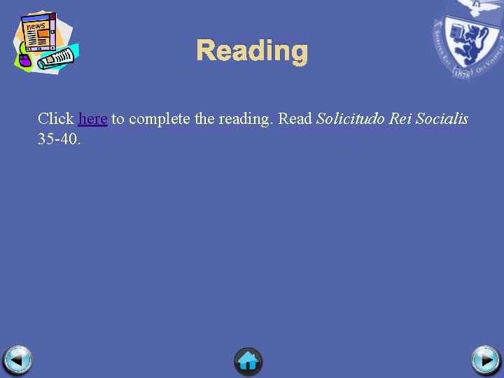 Reading Click here to complete the reading. Read Solicitudo Rei Socialis 35 -40. 