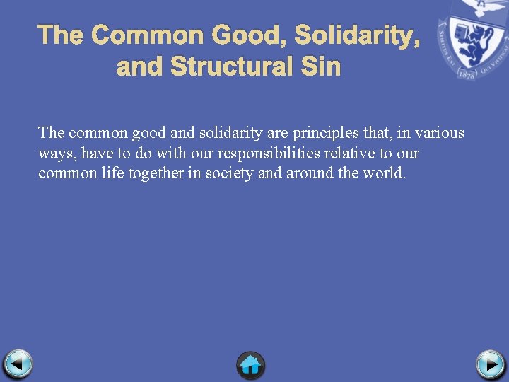 The Common Good, Solidarity, and Structural Sin The common good and solidarity are principles