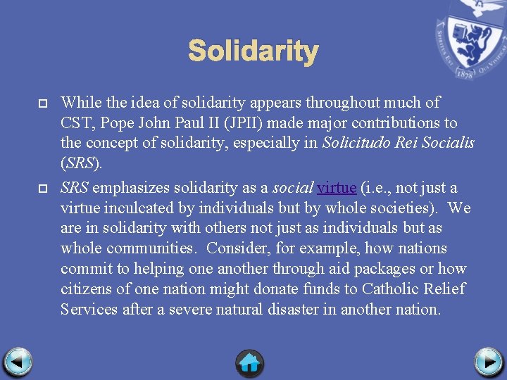 Solidarity While the idea of solidarity appears throughout much of CST, Pope John Paul