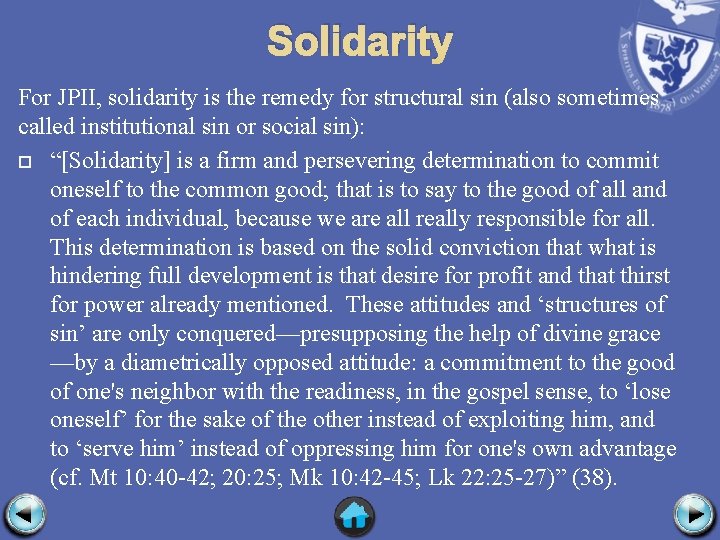 Solidarity For JPII, solidarity is the remedy for structural sin (also sometimes called institutional