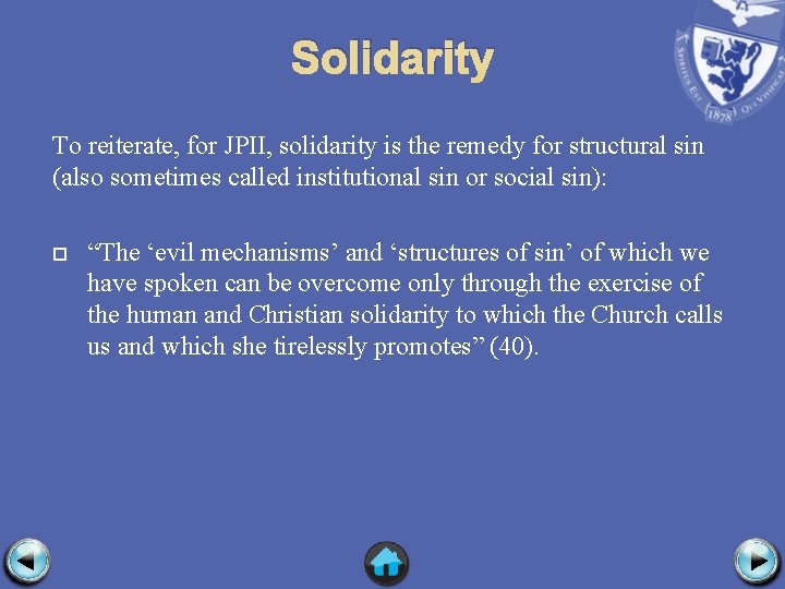Solidarity To reiterate, for JPII, solidarity is the remedy for structural sin (also sometimes