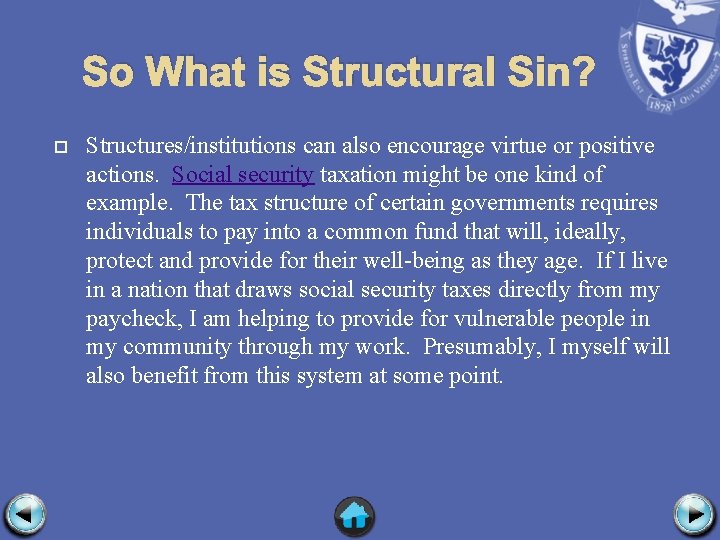 So What is Structural Sin? Structures/institutions can also encourage virtue or positive actions. Social