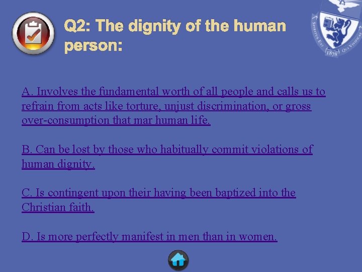 Q 2: The dignity of the human person: A. Involves the fundamental worth of