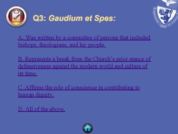 Q 3: Gaudium et Spes: A. Was written by a committee of persons that
