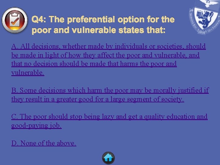 Q 4: The preferential option for the poor and vulnerable states that: A. All