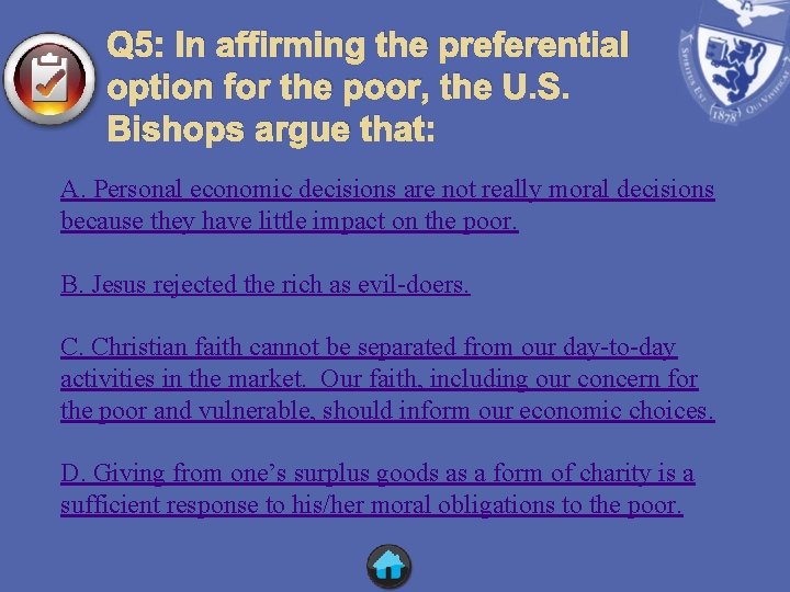 Q 5: In affirming the preferential option for the poor, the U. S. Bishops